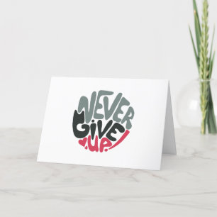 Never Give Up - Uplifting Inspiring White Note Card