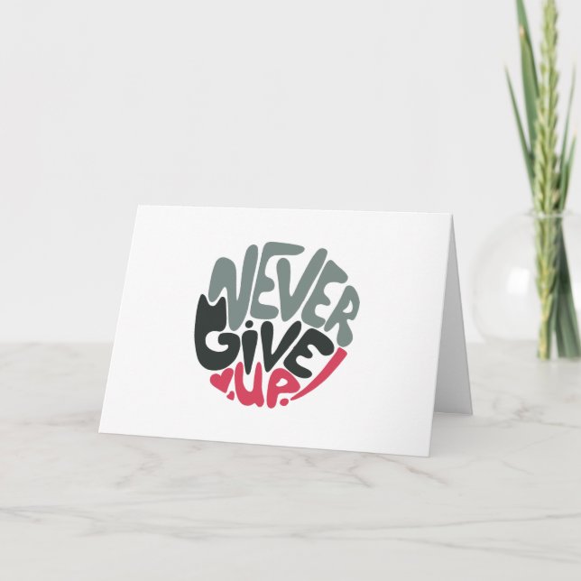Never Give Up - Uplifting Inspiring White Note Card (Front)
