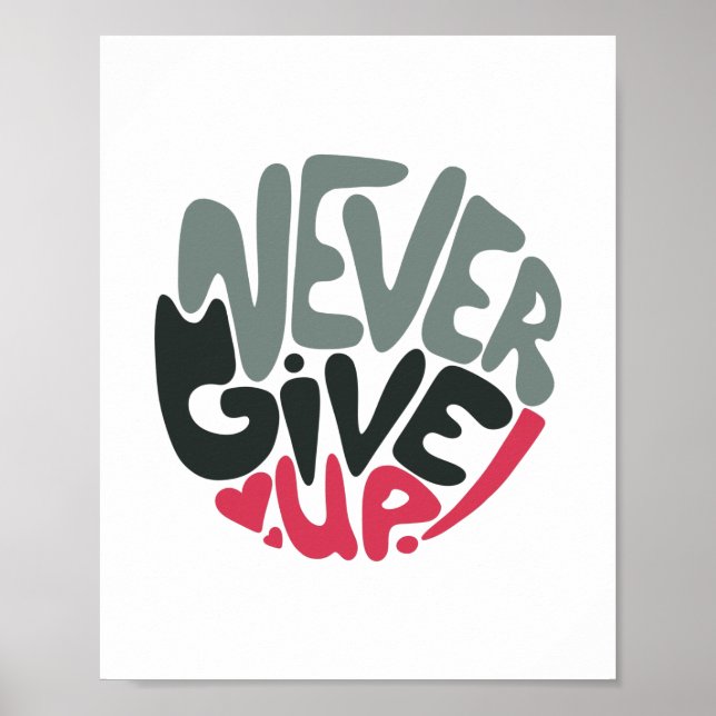 Never Give Up - Uplifting Inspiring White Poster (Front)