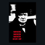 Never Give Up Winston Churchill Motivation Pop Art Poster<br><div class="desc">Freedom & Courage Motivational  Eagles Images - Fearless American Bald Eagle - Our greatest glory is not in never falling but in rising every time we fall.</div>