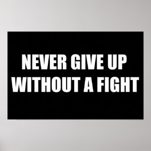 Never give up without a fight poster