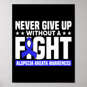 Never Give Up Without A Fight Support Alopecia Awa Poster