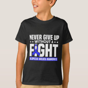 Never Give Up Without A Fight Support Alopecia Awa T-Shirt