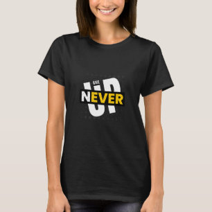 never give up women  T-Shirt