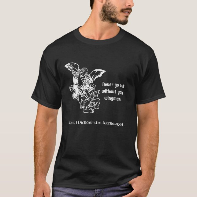 Never Go Out Without Your Wingman Saint Michael T-Shirt (Front)