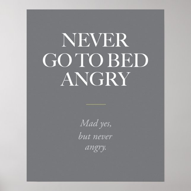 Never go to bed angry. poster (Front)