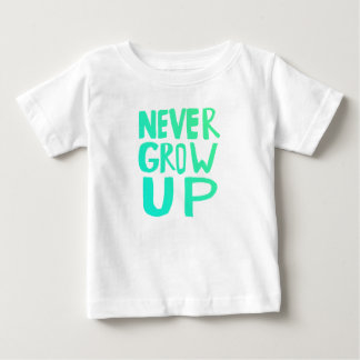 Never Grow Up Baby T-Shirt