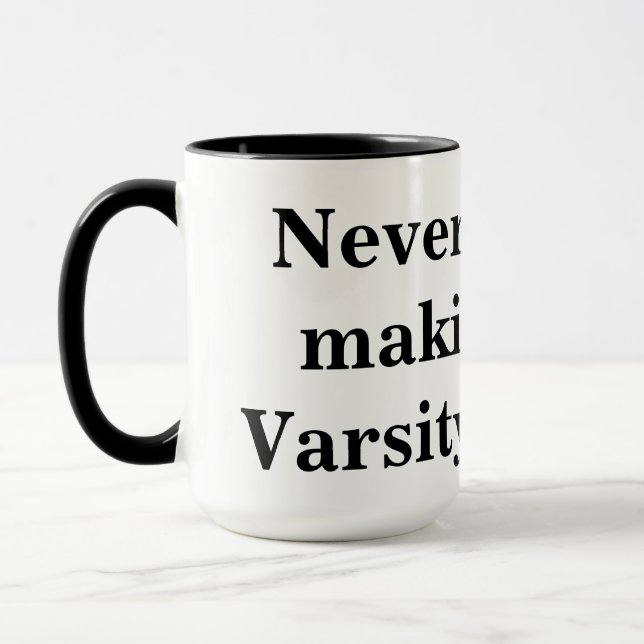 never had the makings of a varsity athlete mug (Left)