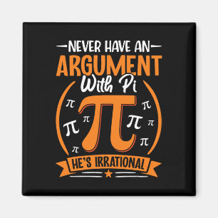 Never Have An Argument With Pi He's Irrational - P Magnet