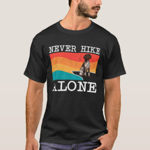 Never Hike Alone German Shorthaired Pointer Graphi T-Shirt