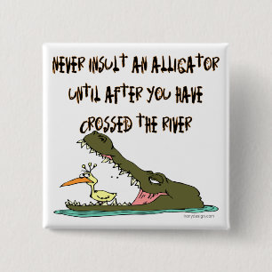 Never Insult An Alligator 2 Inch Square Button