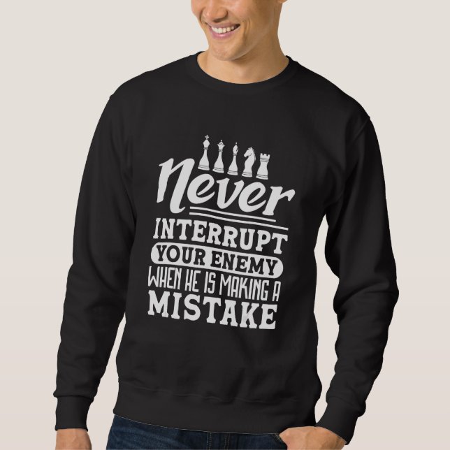 Never interrupt Chess player chess club chess Sweatshirt (Front)
