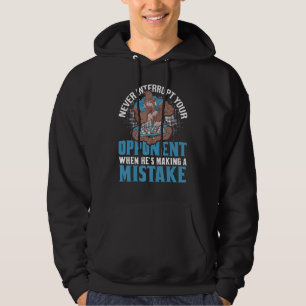 Never Interrupt Your Opponent Making A Mistake Ch Hoodie