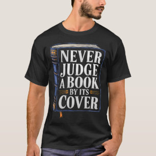 Never Judge A Book By Its Cover T-Shirt