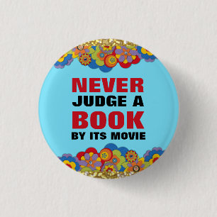 Never Judge a Book By Its Movie for Book Lovers 1 Inch Round Button