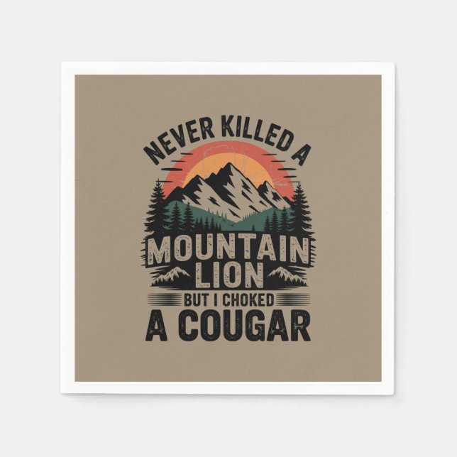 Never Killed A Mountain Lion But I've Choked A Cou Napkin (Front)