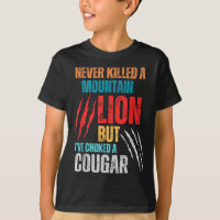 Never Killed A Mountain Lion But Ive Choked A Coug