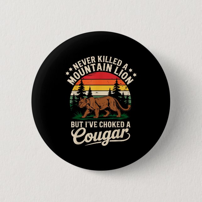 Never Killed A Mountain Lion Funny Cougar Hunting  2 Inch Round Button (Front)