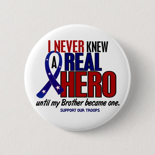 Never Knew A Hero 2 Brother (Support Our Troops) Inch Round Button (Front)