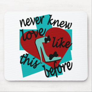 Never Knew Love Like This Before With Stiletto Mouse Pad