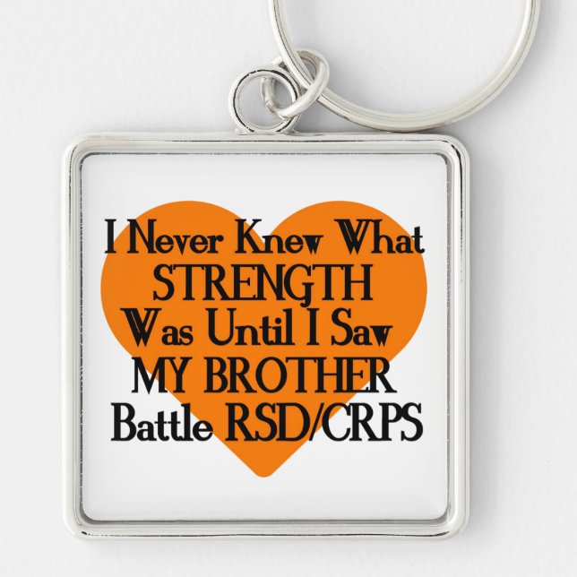 Never Knew Strength/Heart/Brother...RSD/CRPS Keychain (Front)