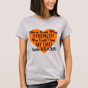 Never Knew Strength/Heart/Dad...RSD/CRPS T-Shirt
