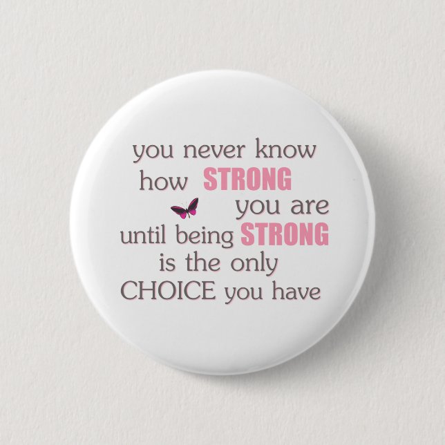 Never Know How Strong You Are 2 Inch Round Button (Front)