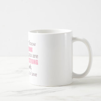 Never Know How Strong You Are Coffee Mug