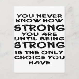 Never Know How Strong You Are Until Being Strong Postcard