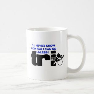 Never Know Unless I Tri Coffee Mug