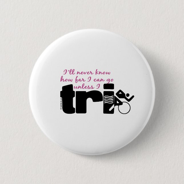 Never Know Unless I TrI - Script 2 Inch Round Button (Front)