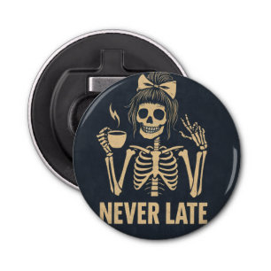Never Late Funny bottle opener
