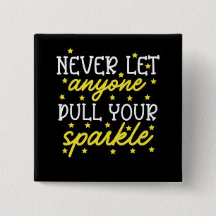 Never Let Anyone Dull Your Sparkle 2 Inch Square Button