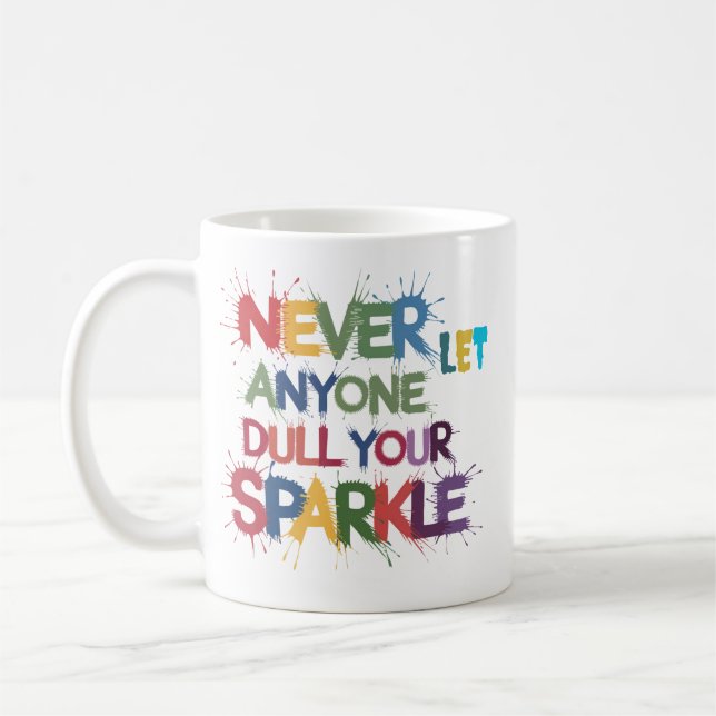 Never Let Anyone Dull Your Sparkle Coffee Mug (Left)