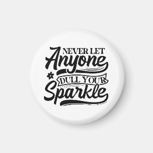 Never Let Anyone Dull Your Sparkle Inspirational Magnet