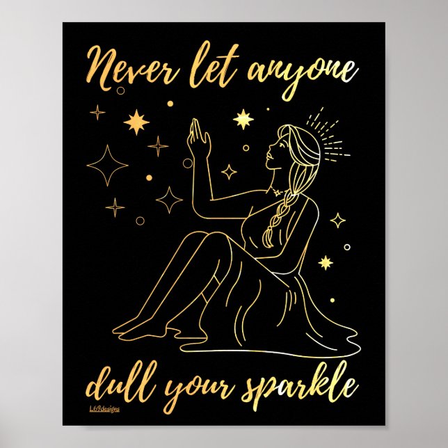 NEVER LET ANYONE DULL YOUR SPARKLE inspirational   Poster (Front)