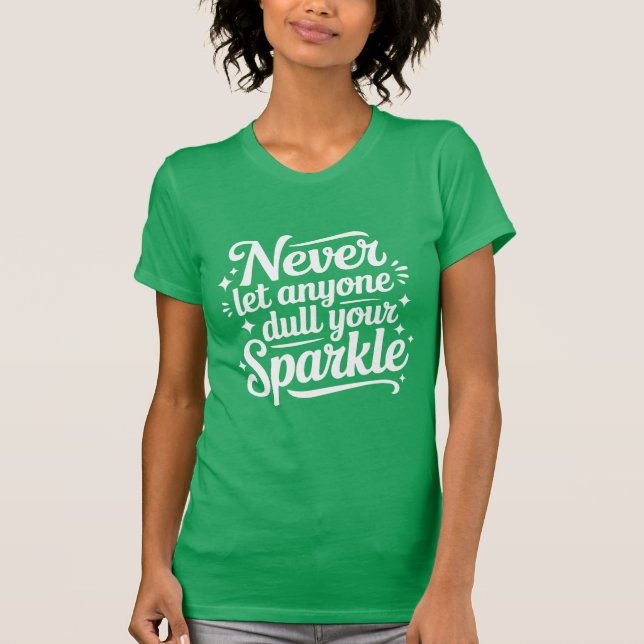 Never Let Anyone Dull Your Sparkle – Mint T-Shirt (Front)