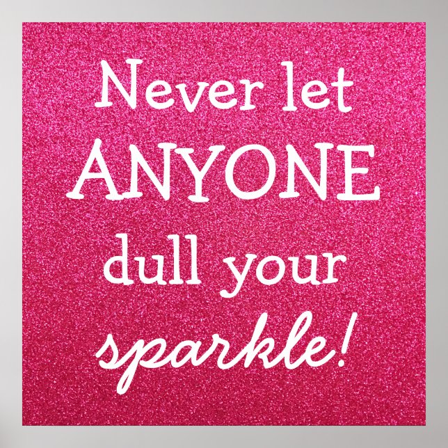 Never Let Anyone Dull Your Sparkle - Pink Glitter Poster (Front)
