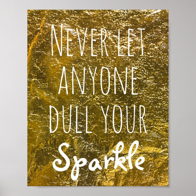 Never Let Anyone Dull Your Sparkle Quote Gold Poster (Front)