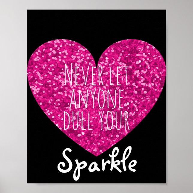 Never Let Anyone Dull Your Sparkle Quote Heart Poster (Front)