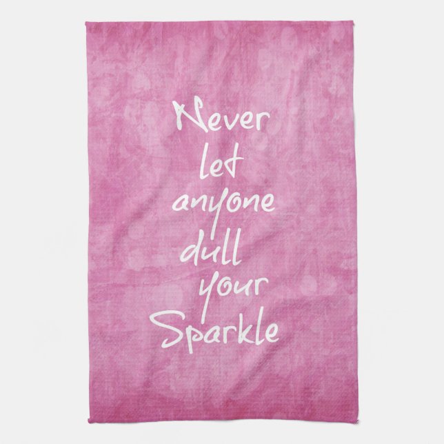 Never let anyone dull your sparkle Quote Kitchen Towel (Vertical)