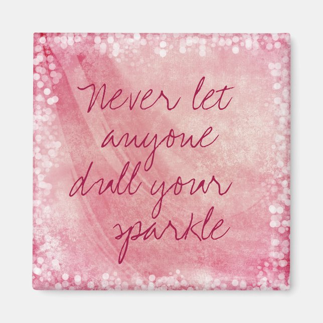 Never let anyone dull your sparkle Quote Magnet (Front)