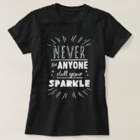 Never let anyone dull your sparkle quote
