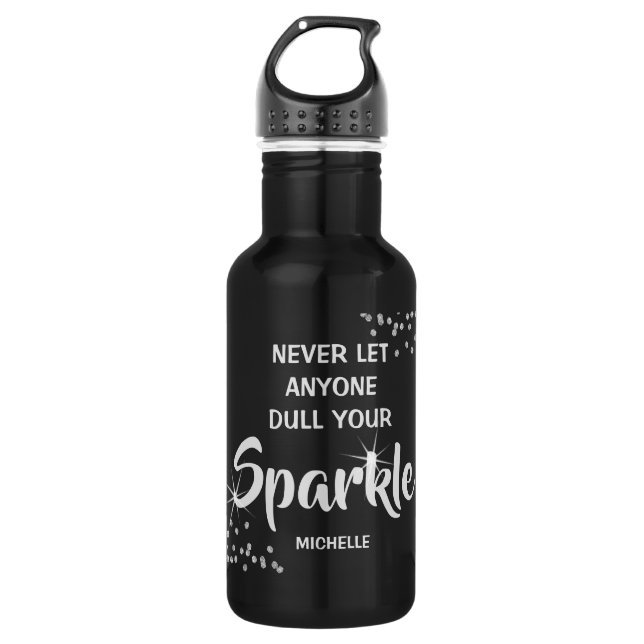 Never Let Anyone Dull Your Sparkle Water 532 Ml Water Bottle (Front)