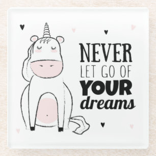 Never Let Go Of Your Dreams Glass Coaster