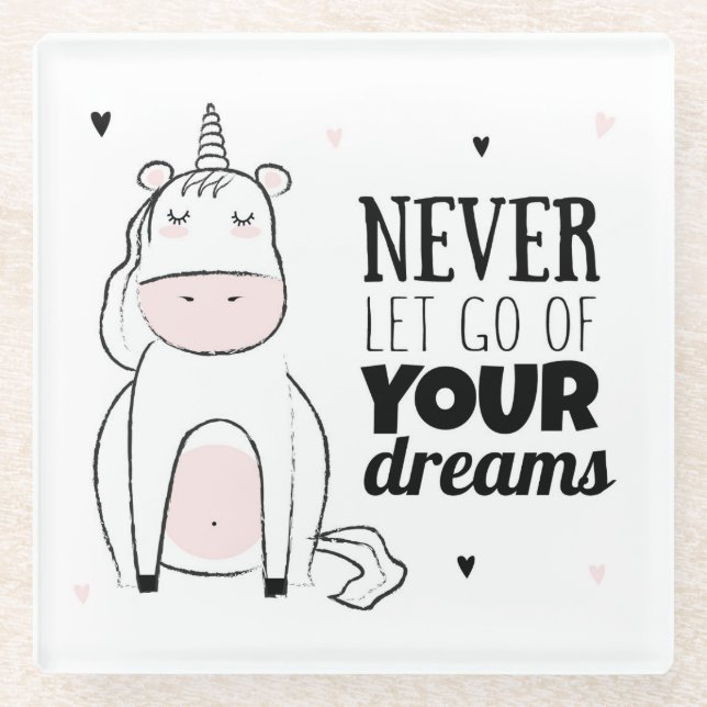 Never Let Go Of Your Dreams Glass Coaster (Front)