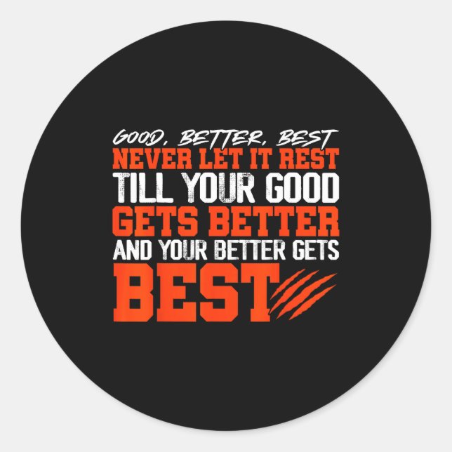 Never Let It Rest, Till Your Good Gets Motivation  Classic Round Sticker (Front)