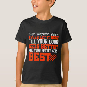 Never Let It Rest, Till Your Good Gets Motivation  T-Shirt
