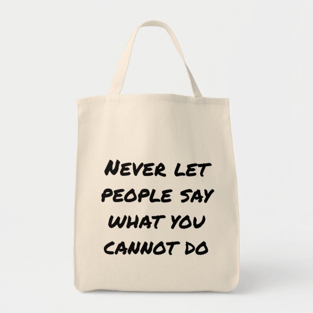 Never Let People Say Grocery Tote Bag (Front)