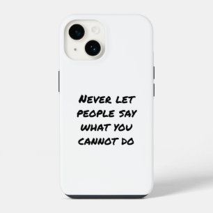 Never Let People Say iPhone Case